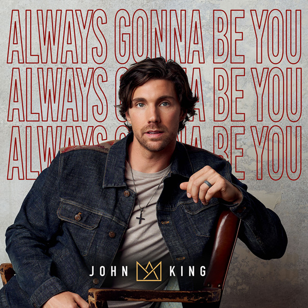 John King - Always Gonna Be You (2021) FLAC-新房子